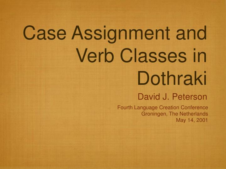 case assignment and verb classes in dothraki