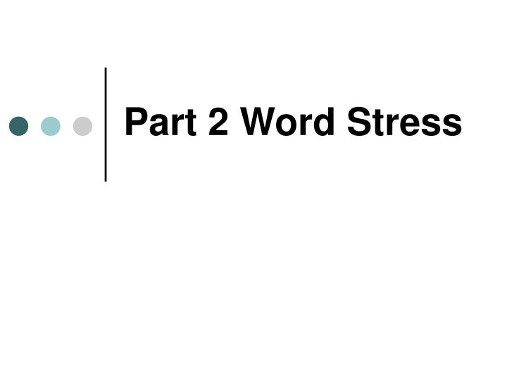 part 2 word stress