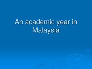 An academic year in Malaysia