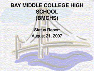 BAY MIDDLE COLLEGE HIGH SCHOOL (BMCHS)