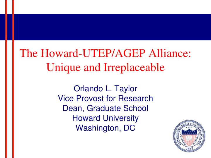 the howard utep agep alliance unique and irreplaceable