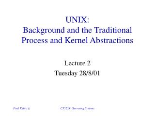 UNIX: Background and the Traditional Process and Kernel Abstractions
