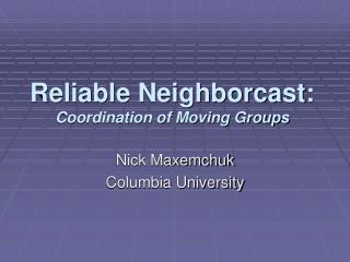 Reliable Neighborcast: Coordination of Moving Groups