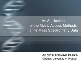 An Application of the Metric Access Methods to the Mass Spectrometry Data