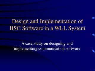 Design and Implementation of BSC Software in a WLL System