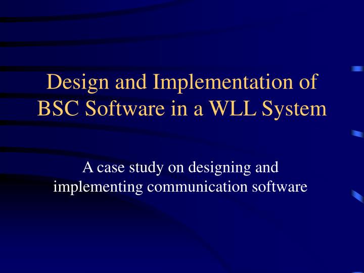 design and implementation of bsc software in a wll system