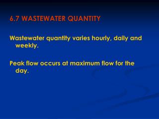 6.7 WASTEWATER QUANTITY Wastewater quantity varies hourly, daily and weekly.