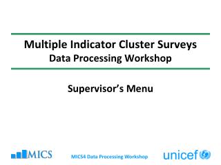 Multiple Indicator Cluster Surveys Data Processing Workshop