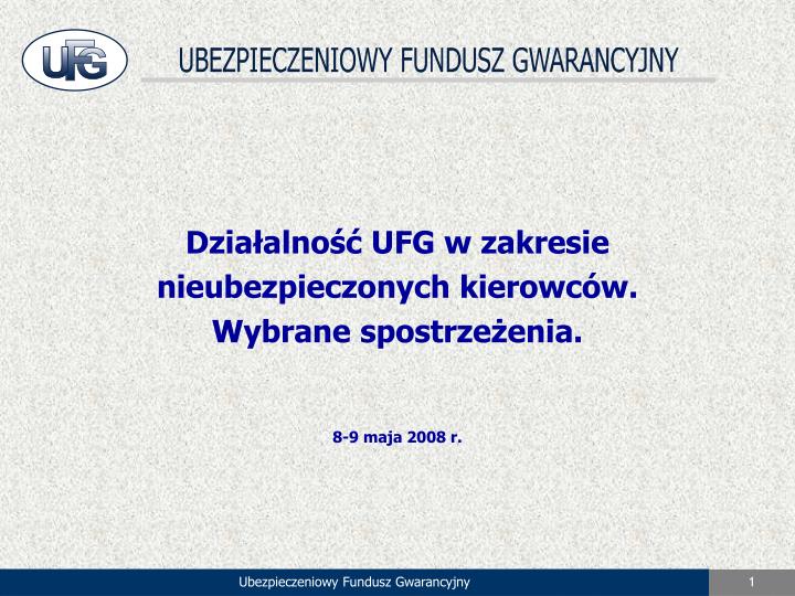 dzia alno ufg w zakresie nieubezpieczonych kierowc w wybrane spostrze enia 8 9 maja 2008 r