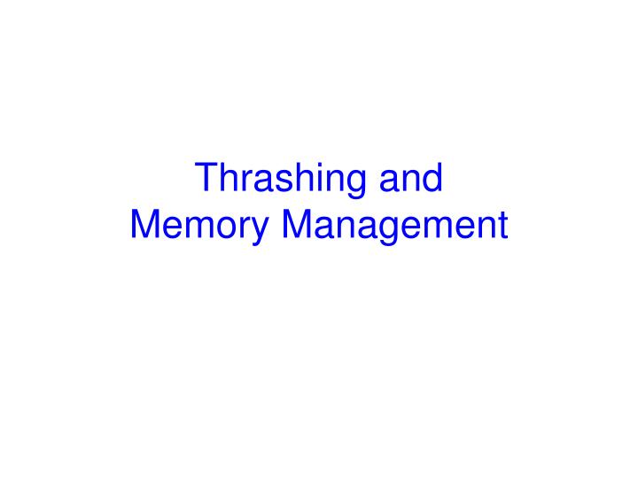 thrashing and memory management