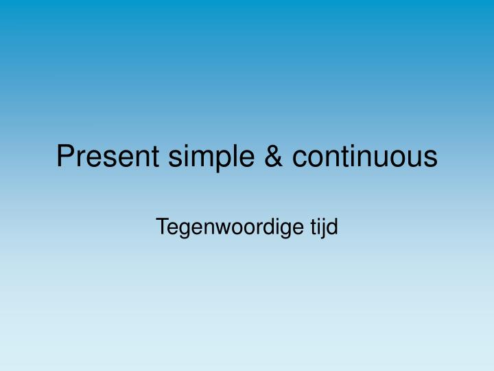present simple continuous