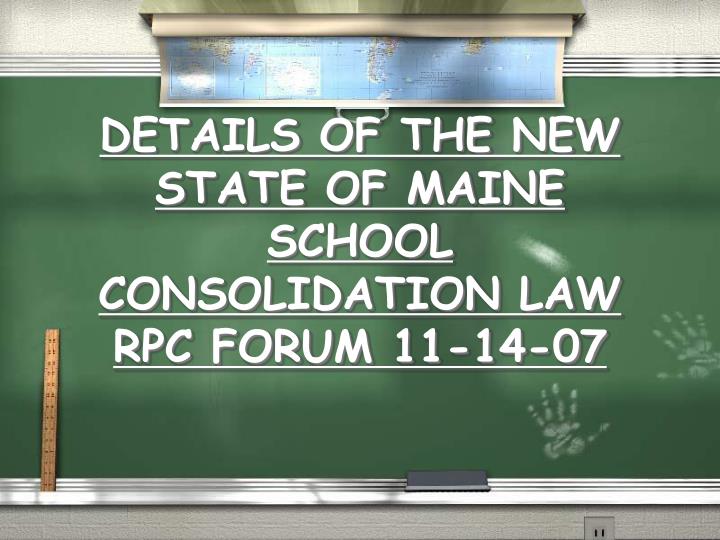 details of the new state of maine school consolidation law rpc forum 11 14 07