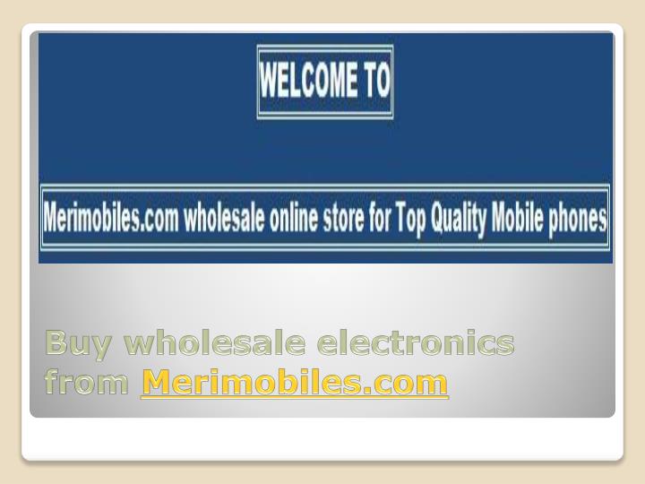 buy wholesale electronics from merimobiles com