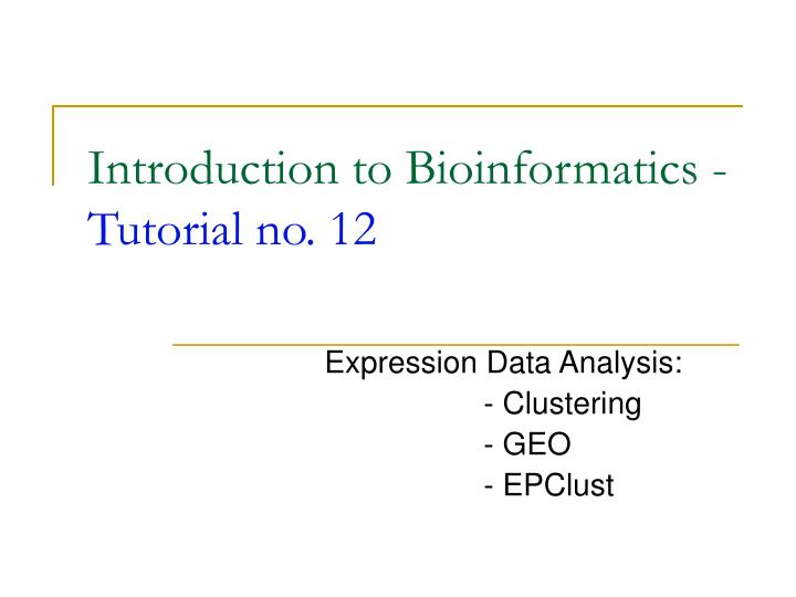 introduction to bioinformatics tutorial no 12