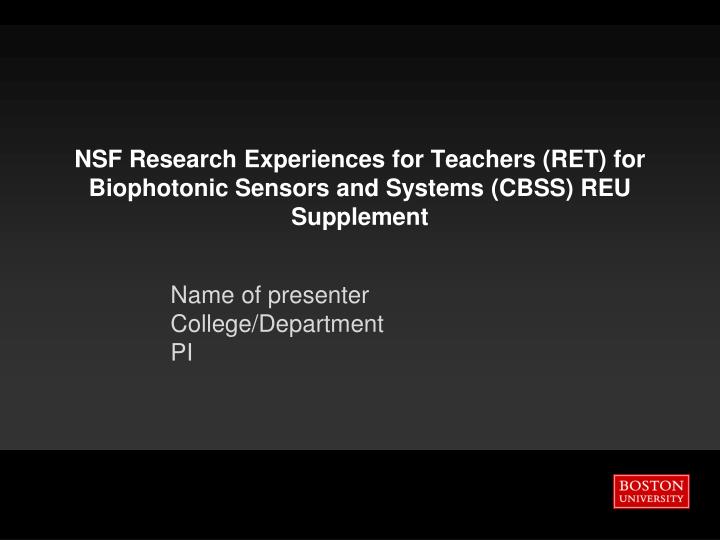 nsf research experiences for teachers ret for biophotonic sensors and systems cbss reu supplement