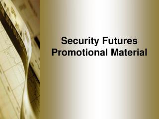 Security Futures Promotional Material
