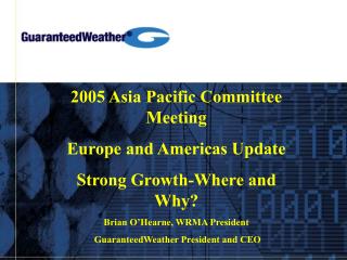 2005 Asia Pacific Committee Meeting Europe and Americas Update Strong Growth-Where and Why?