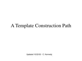 A Template Construction Path