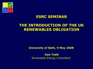 ESRC SEMINAR THE INTRODUCTION OF THE UK RENEWABLES OBLIGATION