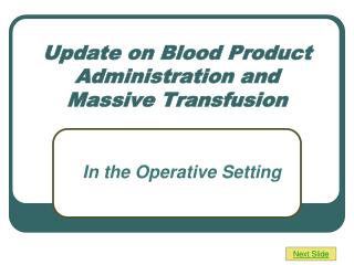 Update on Blood Product Administration and Massive Transfusion