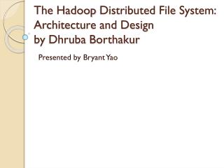 The Hadoop Distributed File System: Architecture and Design by Dhruba Borthakur