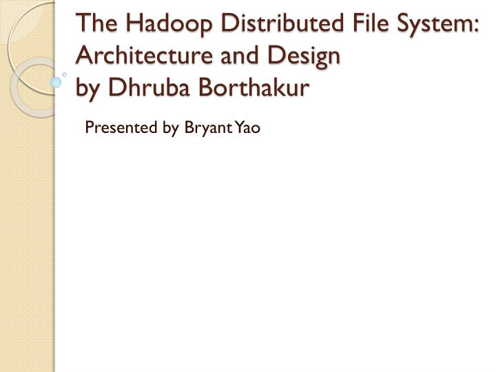 the hadoop distributed file system architecture and design by dhruba borthakur