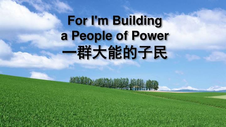 for i m building a people of power