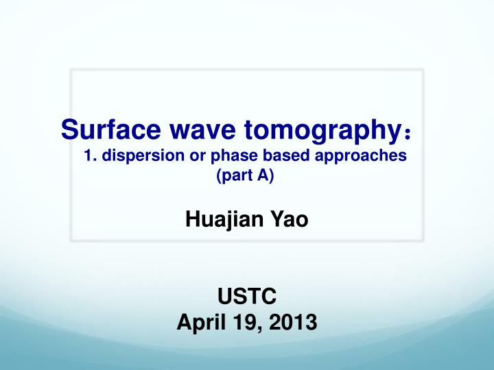 surface wave tomography 1 dispersion or phase based approaches part a