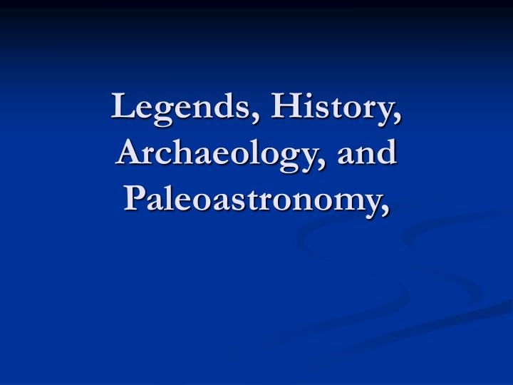 legends history archaeology and paleoastronomy