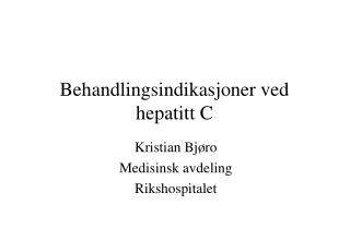 behandlingsindikasjoner ved hepatitt c