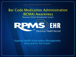 Bar Code Medication Administration (BCMA) Awareness R esource P atient M anagement S ystem