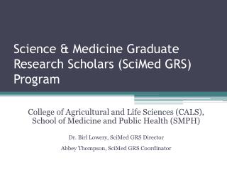Science &amp; Medicine Graduate Research Scholars (SciMed GRS) Program