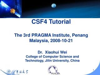 CSF4 Tutorial The 3rd PRAGMA Institute, Penang Malaysia, 2008-10-21