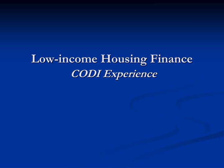 low income housing finance codi experience