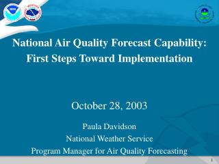 National Air Quality Forecast Capability: First Steps Toward Implementation October 28, 2003