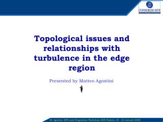 Topological issues and relationships with turbulence in the edge region