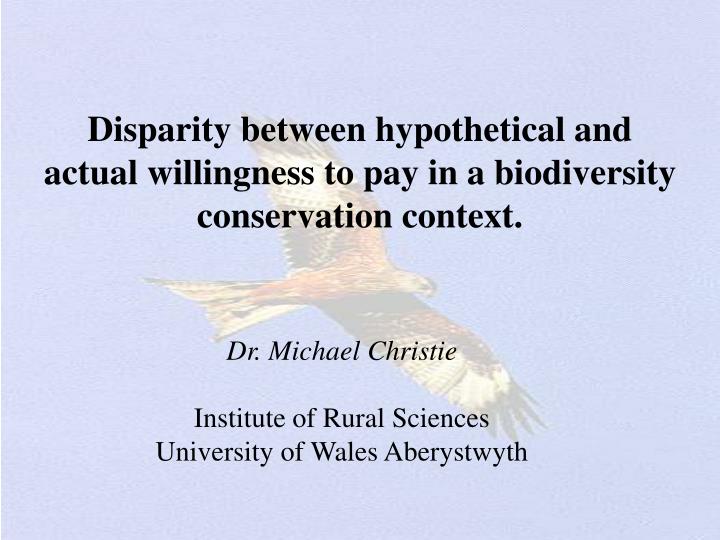 disparity between hypothetical and actual willingness to pay in a biodiversity conservation context