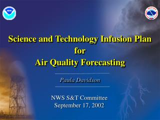 Science and Technology Infusion Plan for Air Quality Forecasting Paula Davidson