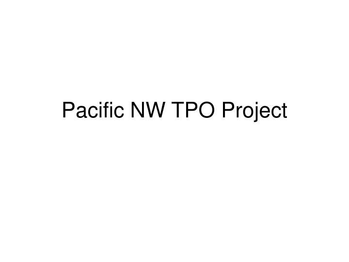 pacific nw tpo project