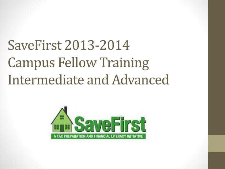 savefirst 2013 2014 campus fellow training intermediate and advanced
