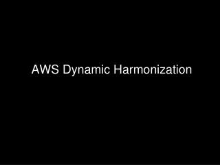 AWS Dynamic Harmonization