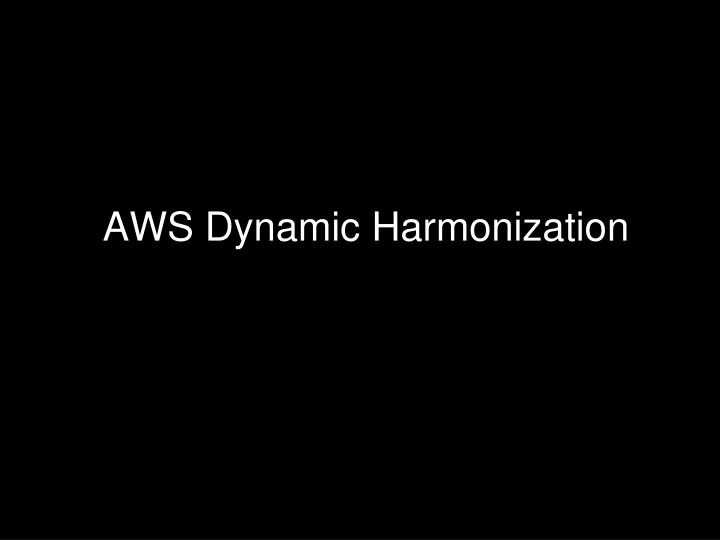 aws dynamic harmonization