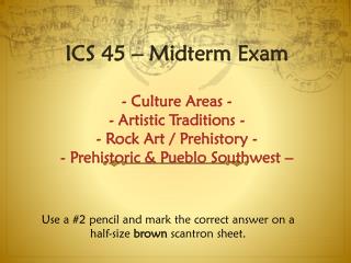 Use a #2 pencil and mark the correct answer on a half-size brown scantron sheet.