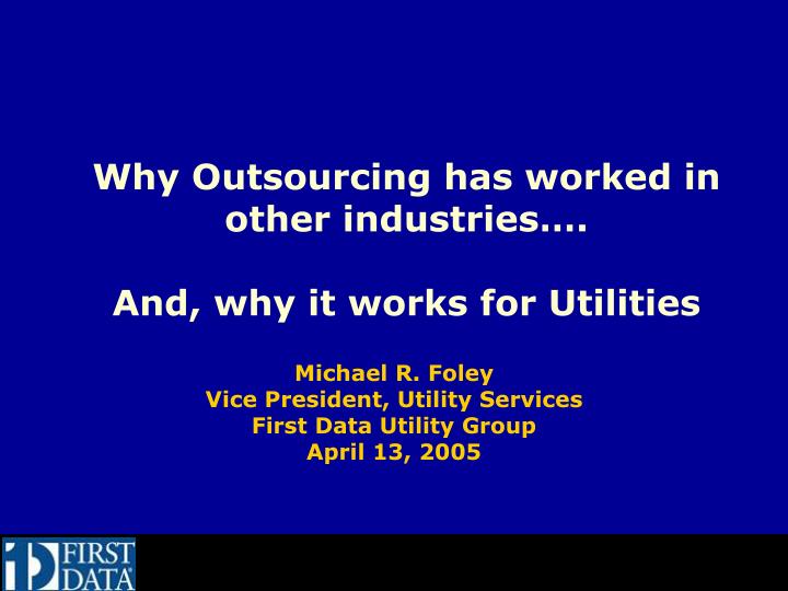 why outsourcing has worked in other industries and why it works for utilities