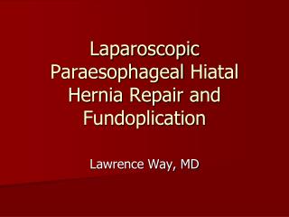 Laparoscopic Paraesophageal Hiatal Hernia Repair and Fundoplication