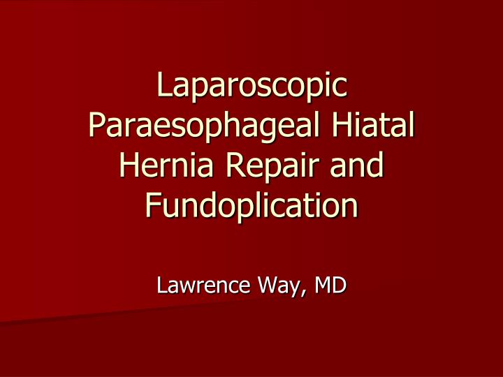 laparoscopic paraesophageal hiatal hernia repair and fundoplication