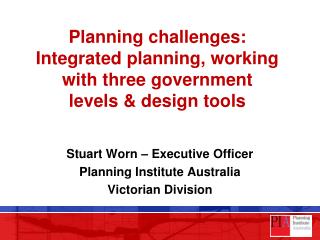 Planning challenges: Integrated planning, working with three government levels &amp; design tools