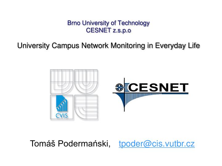 brno university of technology cesnet z s p o university campus network monitoring in everyday life
