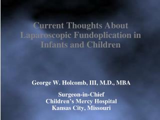 Current Thoughts About Laparoscopic Fundoplication in Infants and Children