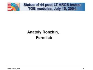 Status of 44 post LT ARCS tested TOB modules, July 15, 2004